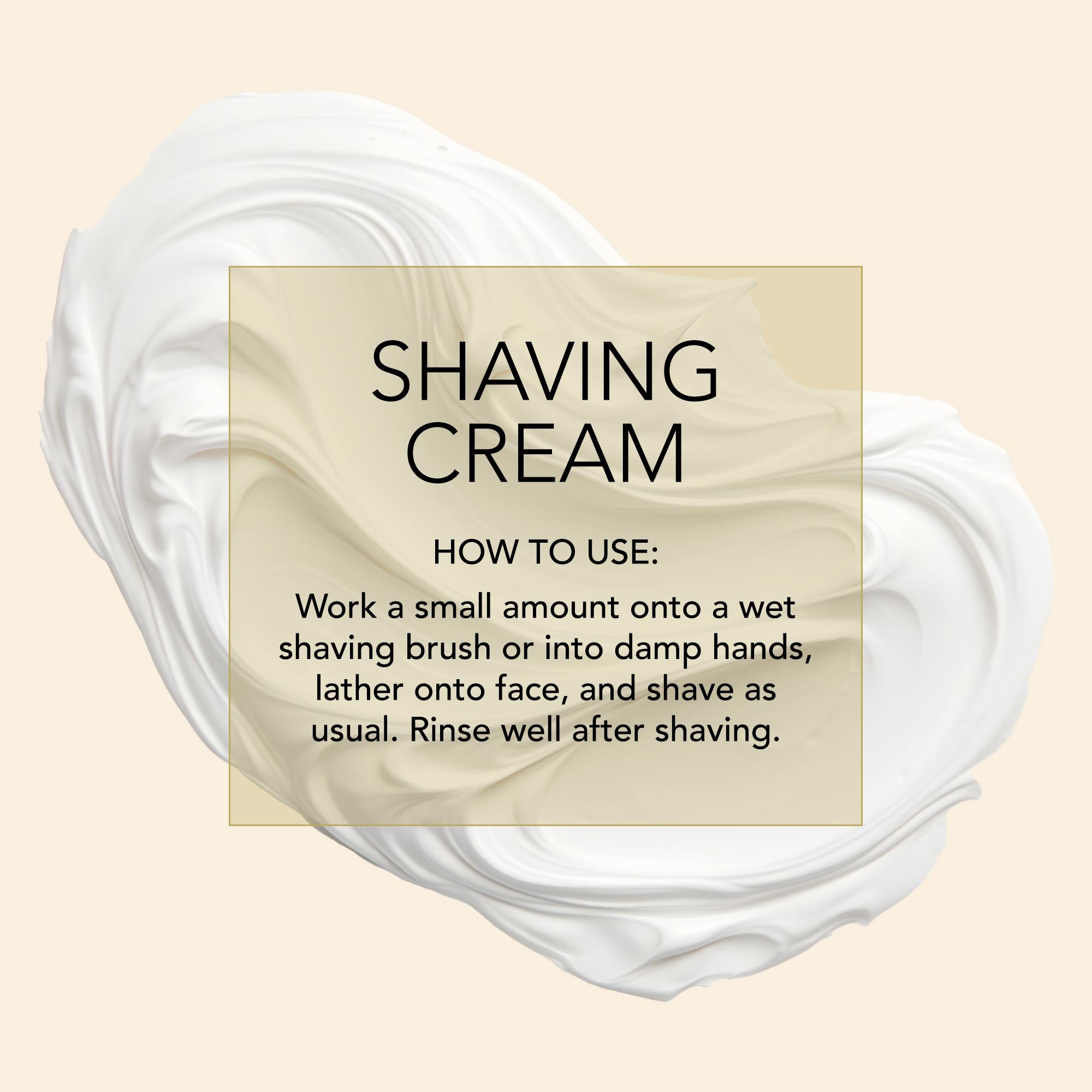 D.R. Harris How-to-infographic Shaving Cream. How to use: Work a small amount onto a wet shaving brush or into damp hands, lather onto face, and shave as usual. Rinse well after shaving.